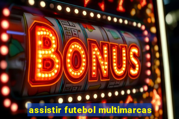 assistir futebol multimarcas